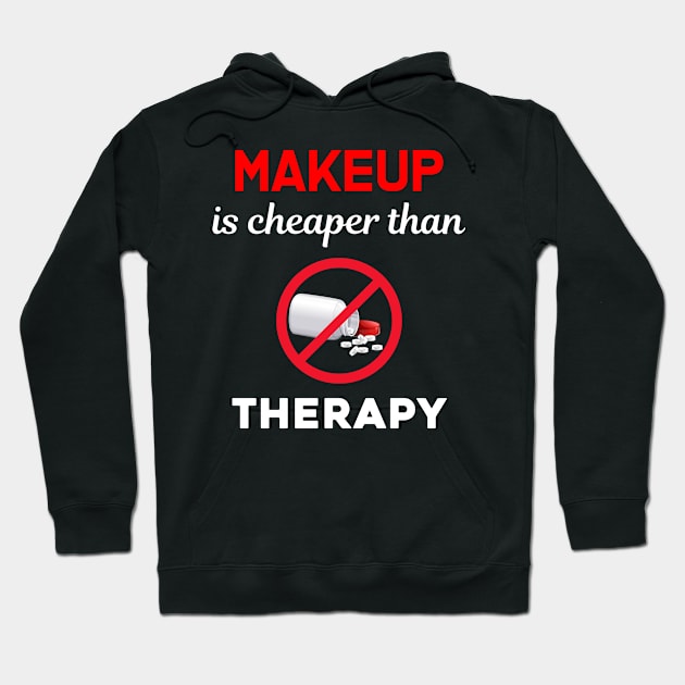 Cheaper Than Therapy Makeup Make up Beautician Hoodie by Hanh Tay